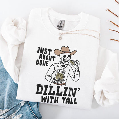 Just About Done Dillin With Yall PNG, trendy western pickle png - 300 DPI