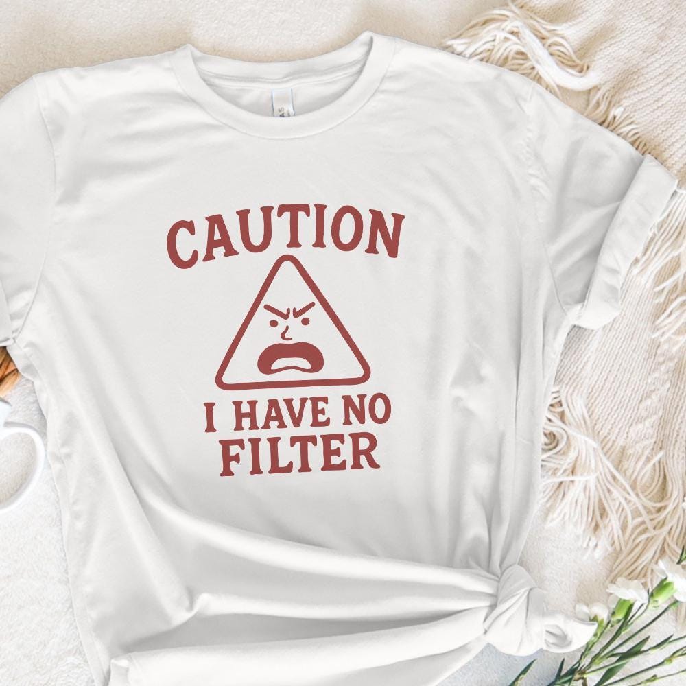 Caution I Have No Filter PNG, Funny Sarcastic Quotes - 300 DPI Design for