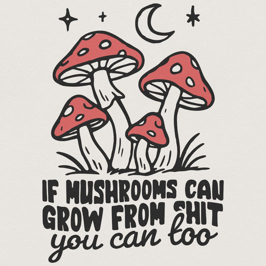 Funny Motivational Quote PNG, Mushrooms Sublimation Design - 300 DPI