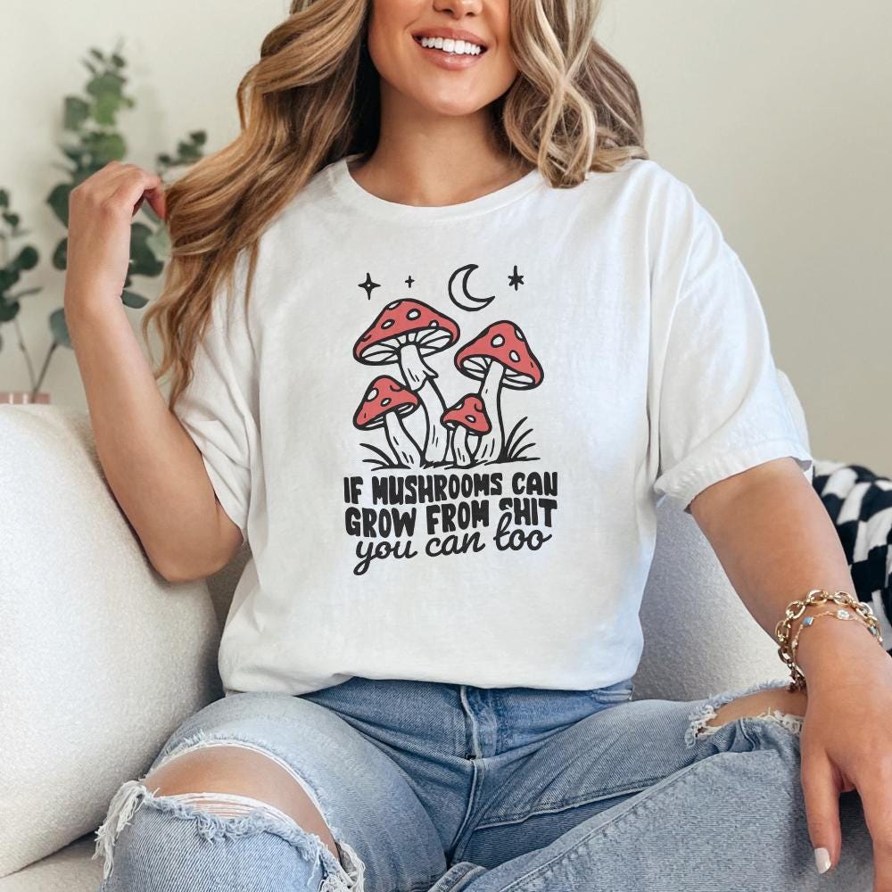 Funny Motivational Quote PNG, Mushrooms Sublimation Design - 300 DPI