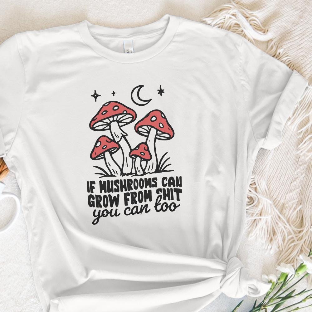 Funny Motivational Quote PNG, Mushrooms Sublimation Design - 300 DPI