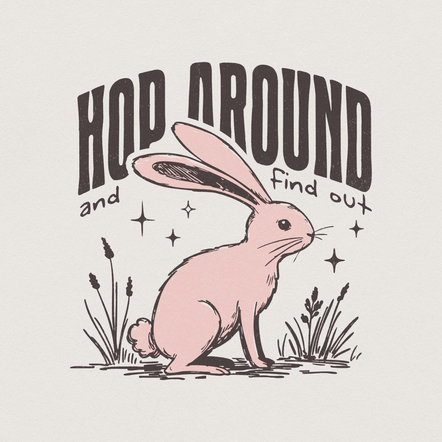 Hop Around and Find Out, Funny Easter png - 300 DPI Design for T-Shirt