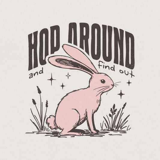 Hop Around and Find Out, Funny Easter png - 300 DPI Design for T-Shirt