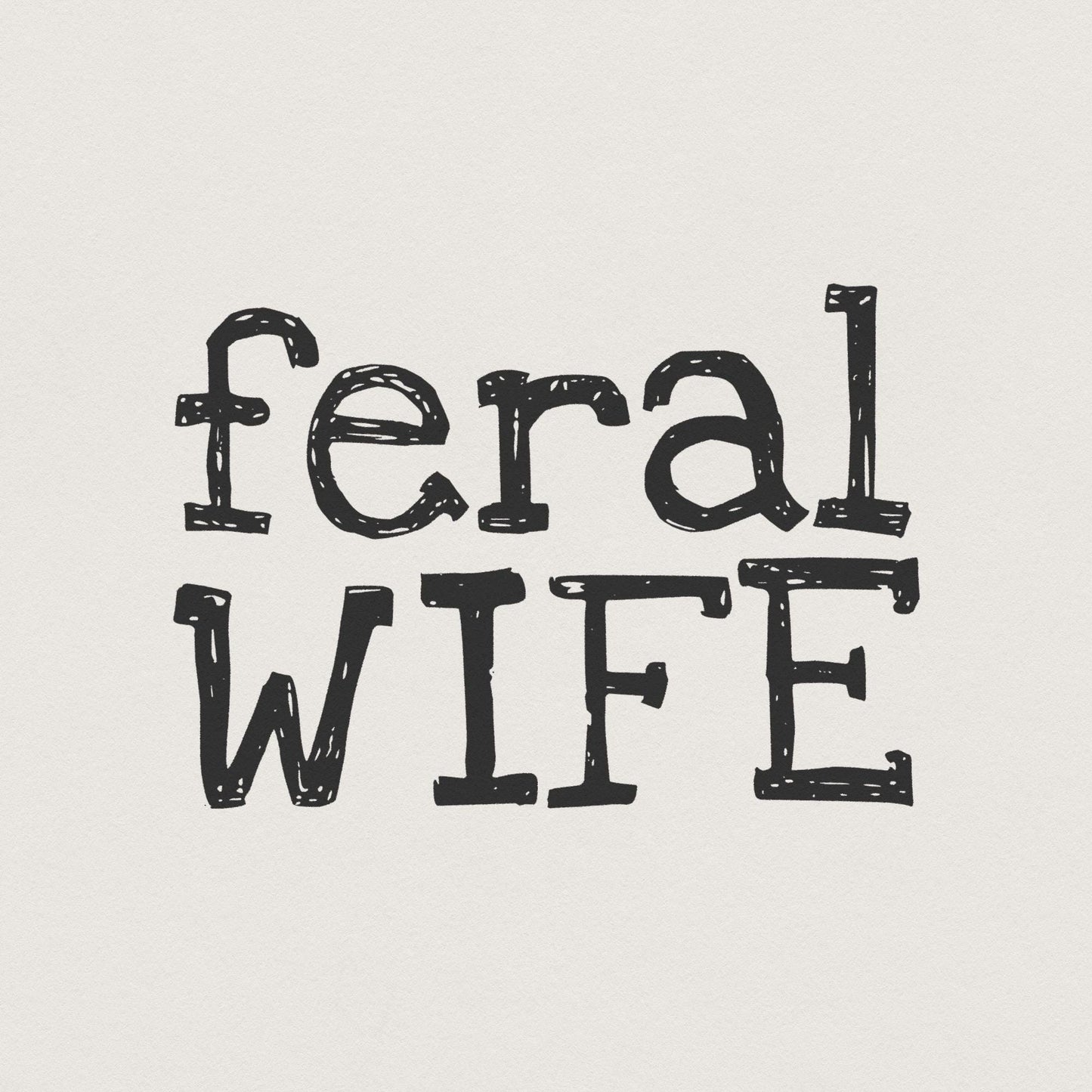 Feral Wife PNG Digital Download, Sublimation DTF Design - 300 DPI Design