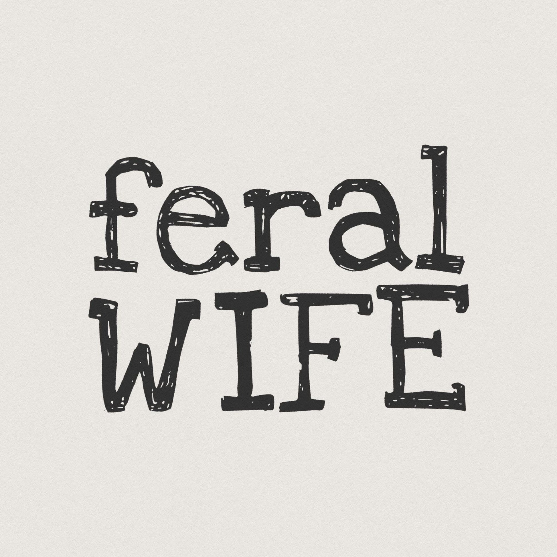 Feral Wife PNG Digital Download, Sublimation DTF Design - 300 DPI Design