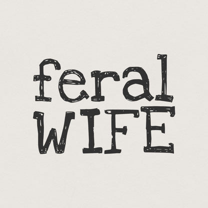 Feral Wife PNG Digital Download, Sublimation DTF Design - 300 DPI Design