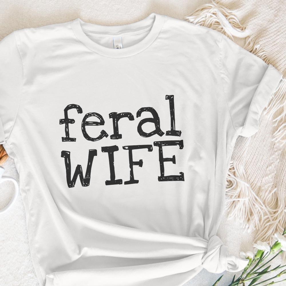 Feral Wife PNG Digital Download, Sublimation DTF Design - 300 DPI Design