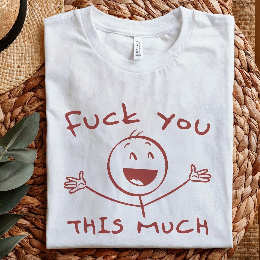 Fuck You This Much Digital Image, Stickman PNG - 300 DPI Design for T-Shirt