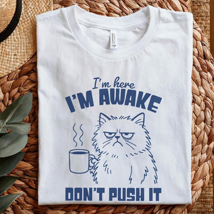 I'm Here I'm Awake Don't Push It PNG, Funny Cat Shirt - 300 DPI Design