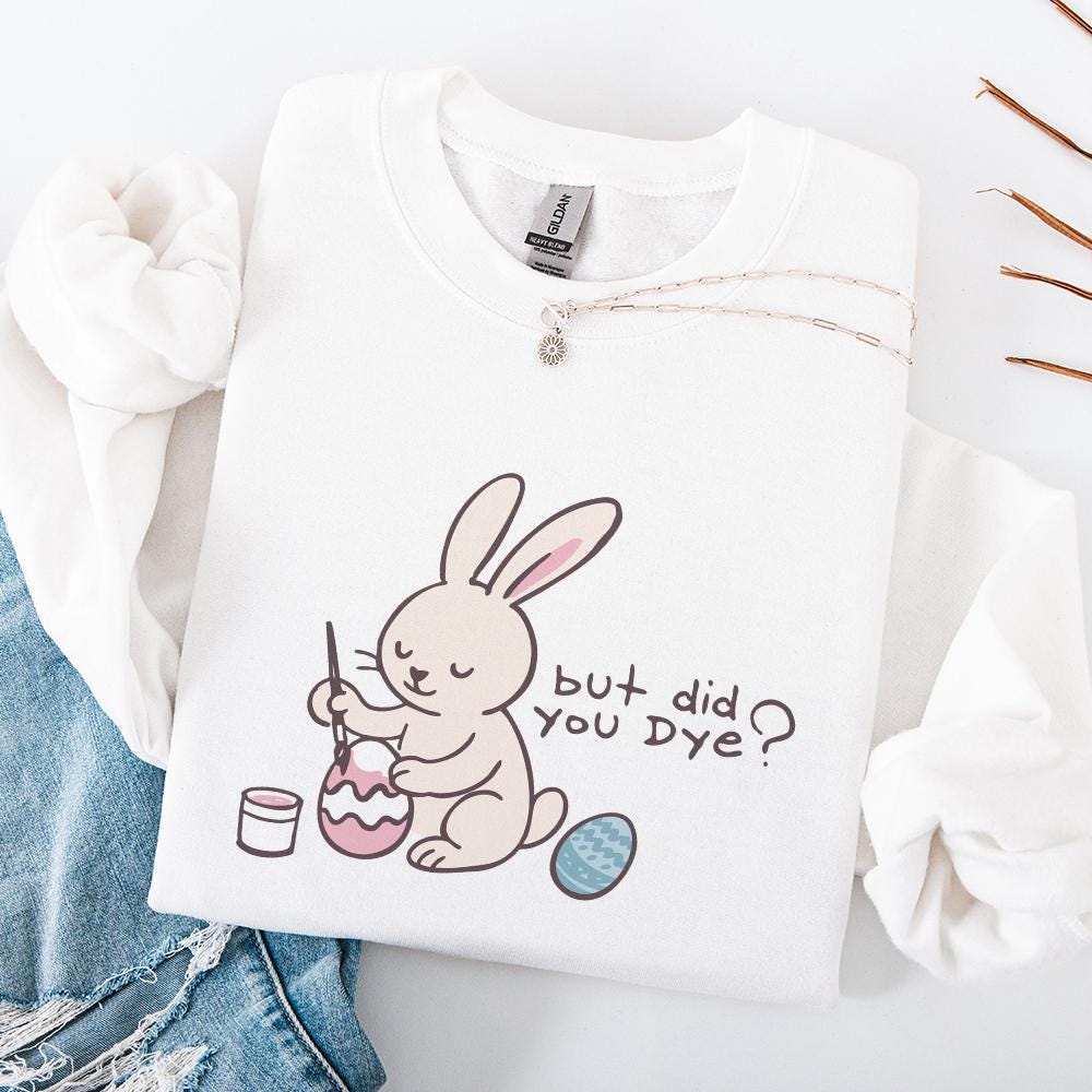 Did You Dye PNG, Vintage Easter Bunny PNG - 300 DPI Design for T-Shirt