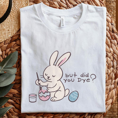 Did You Dye PNG, Vintage Easter Bunny PNG - 300 DPI Design for T-Shirt