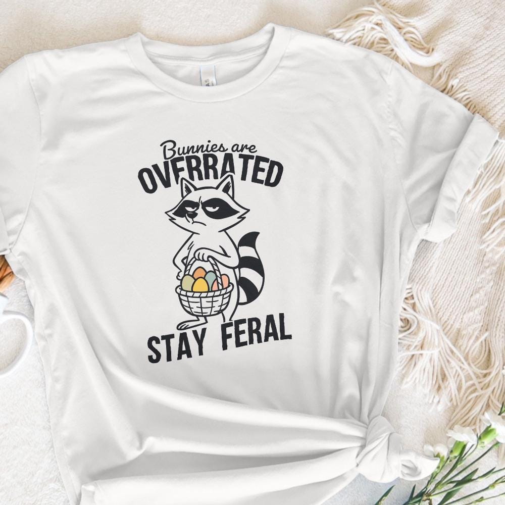 Bunnies Are Overrated Stay Feral PNG, Funny Easter Raccoon - 300 DPI