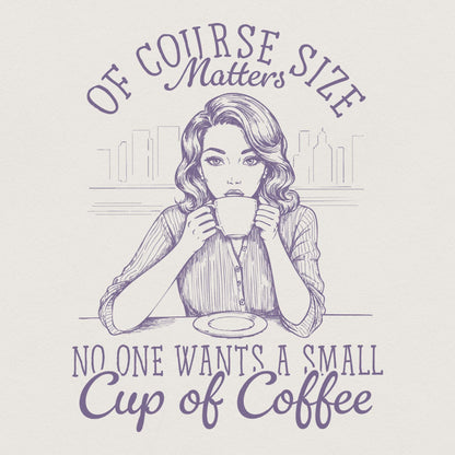 Size Matters PNG, Funny Coffee Sarcastic - 300 DPI Design for T-Shirt
