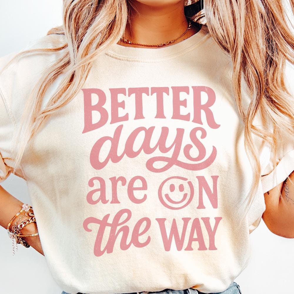 Better Days Are On The Way PNG, Inspirational Mental Health Sublimation