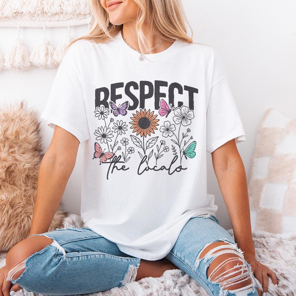 Respect The Locals PNG Digital Download, Flowers - 300 DPI Design for