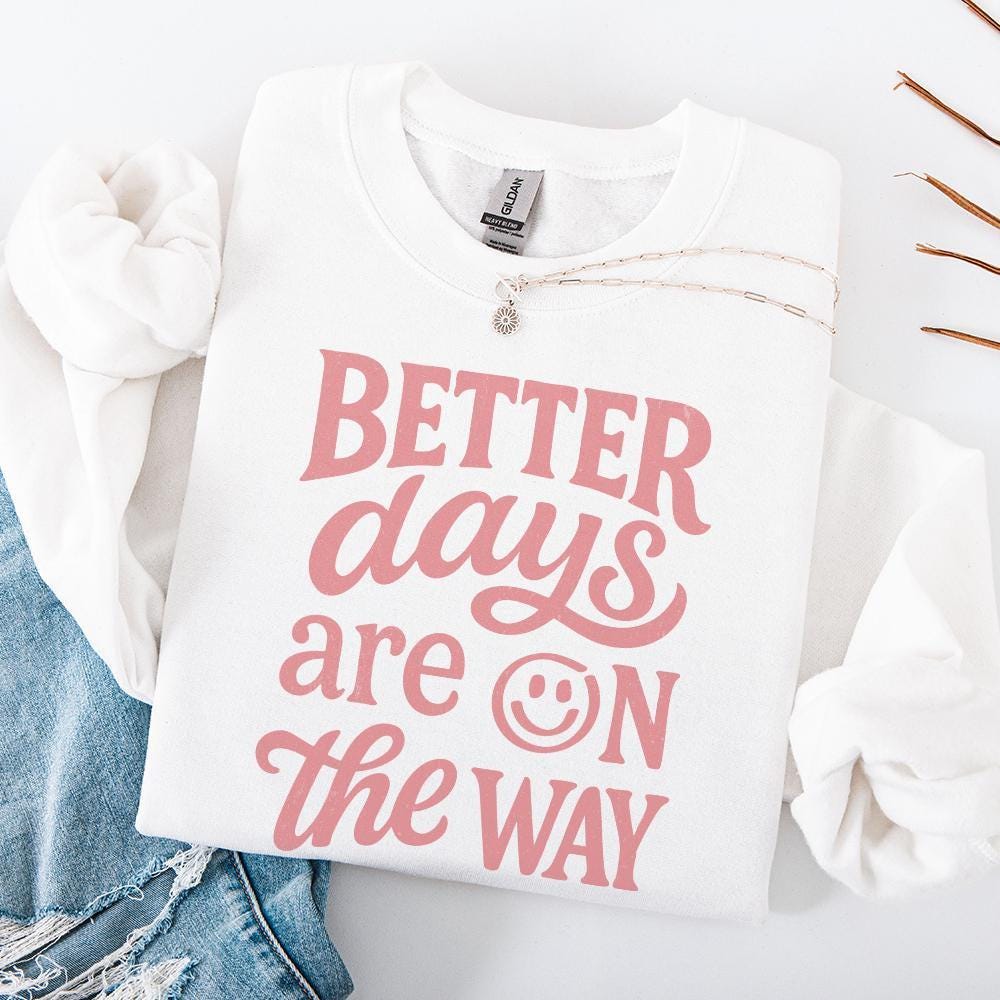 Better Days Are On The Way PNG, Inspirational Mental Health Sublimation