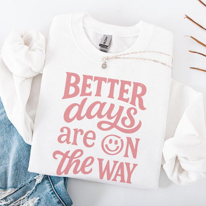 Better Days Are On The Way PNG, Inspirational Mental Health Sublimation