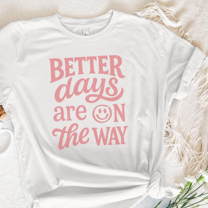 Better Days Are On The Way PNG, Inspirational Mental Health Sublimation
