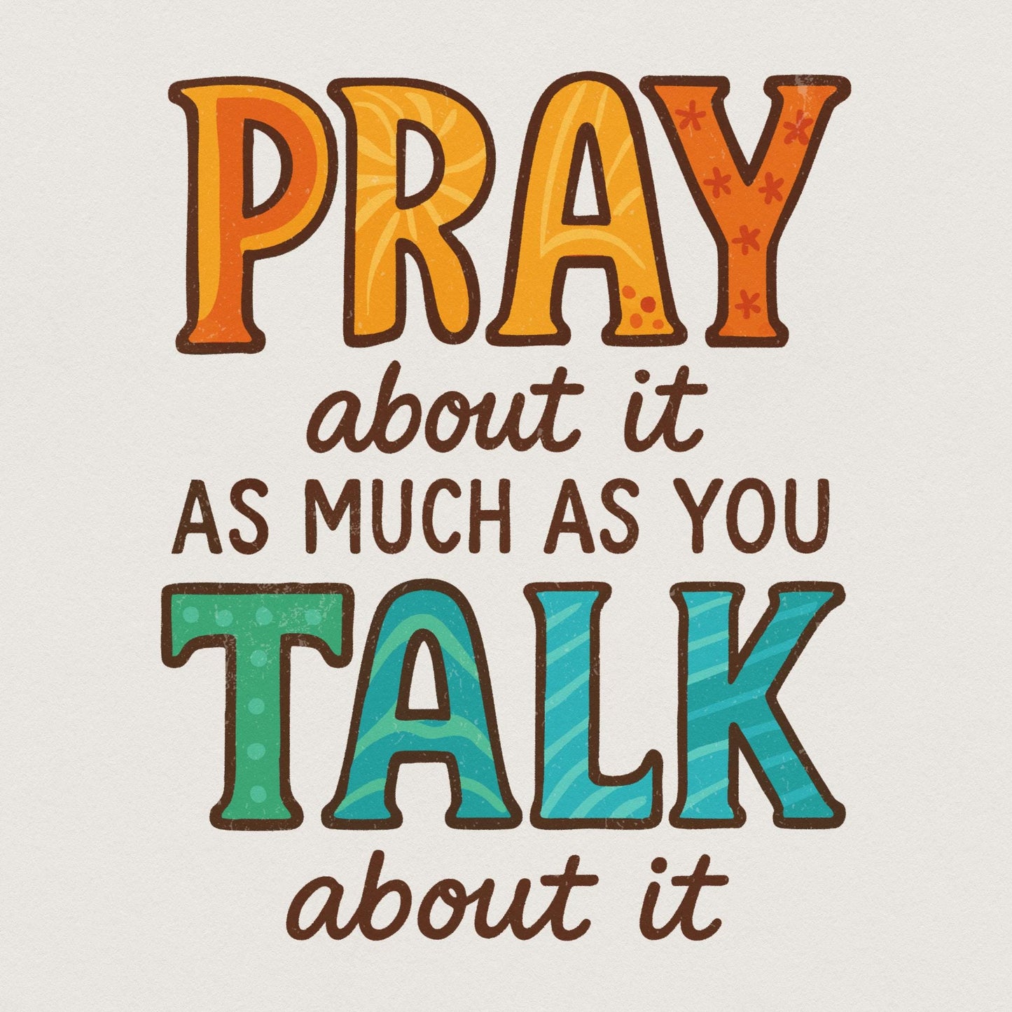 Pray About It As Much As You Talk About It PNG, Faith - 300 DPI Design