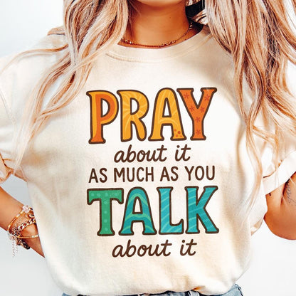Pray About It As Much As You Talk About It PNG, Faith - 300 DPI Design