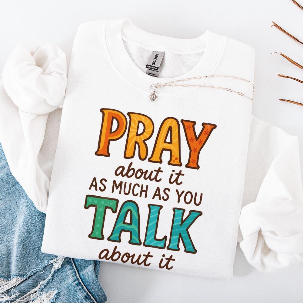 Pray About It As Much As You Talk About It PNG, Faith - 300 DPI Design