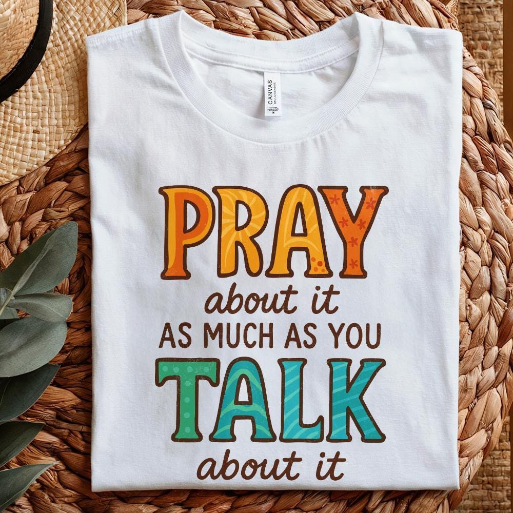 Pray About It As Much As You Talk About It PNG, Faith - 300 DPI Design