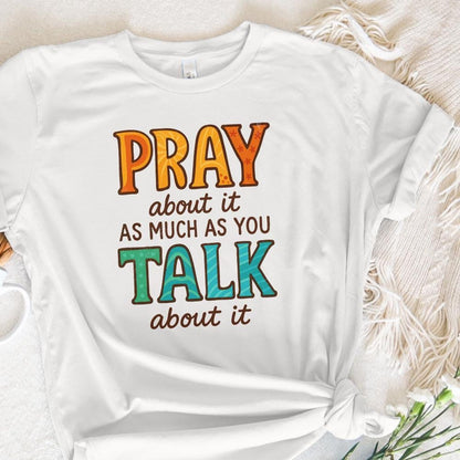 Pray About It As Much As You Talk About It PNG, Faith - 300 DPI Design