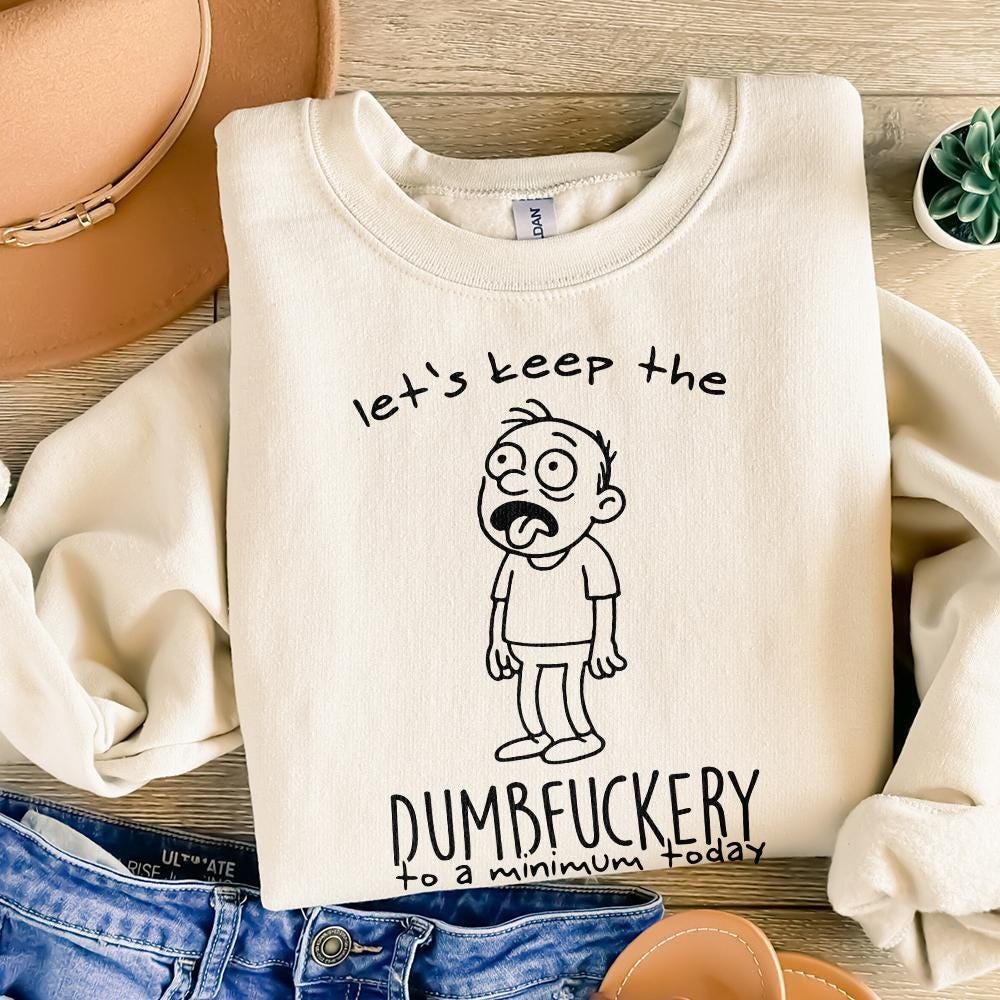 Let's Keep The Dumbfuckery PNG, Sarcastic Shirt Design - 300 DPI Design
