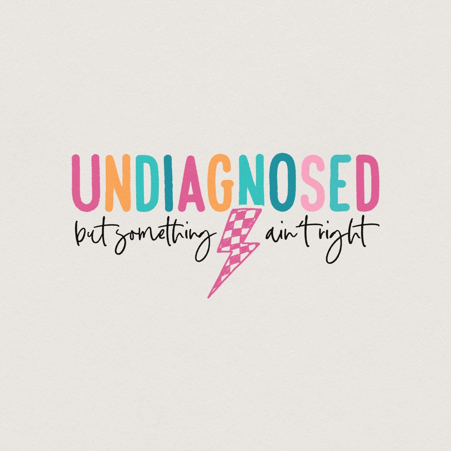 Undiagnosed But Somethin Ain't Right PNG, Snarky Humor Design - 300 DPI