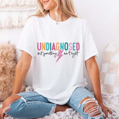 Undiagnosed But Somethin Ain't Right PNG, Snarky Humor Design - 300 DPI