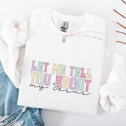 Let Me Tell You About My Jesus PNG, Christian Quote Digital File - 300