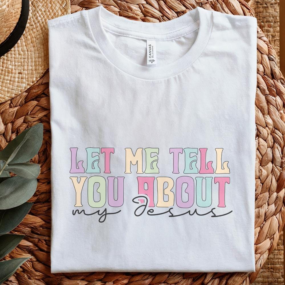 Let Me Tell You About My Jesus PNG, Christian Quote Digital File - 300