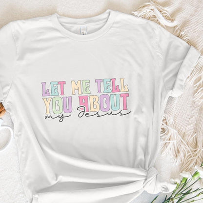 Let Me Tell You About My Jesus PNG, Christian Quote Digital File - 300