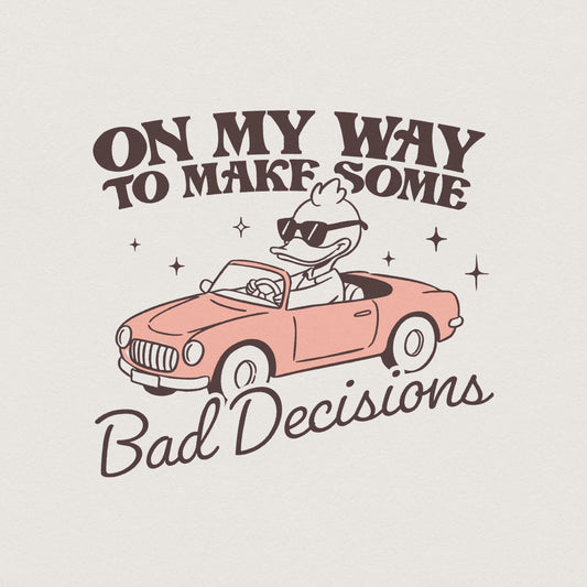 On My Way To Make Some Bad Decisions PNG, Trendy Funny Goose - 300 DPI