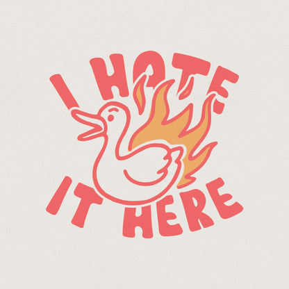 Silly Goose PNG, I Hate It Here PNG - 300 DPI Design for T-Shirt