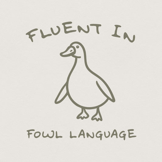Fluent In Fowl Language PNG, Funny Duck png - 300 DPI Design for T-Shirt