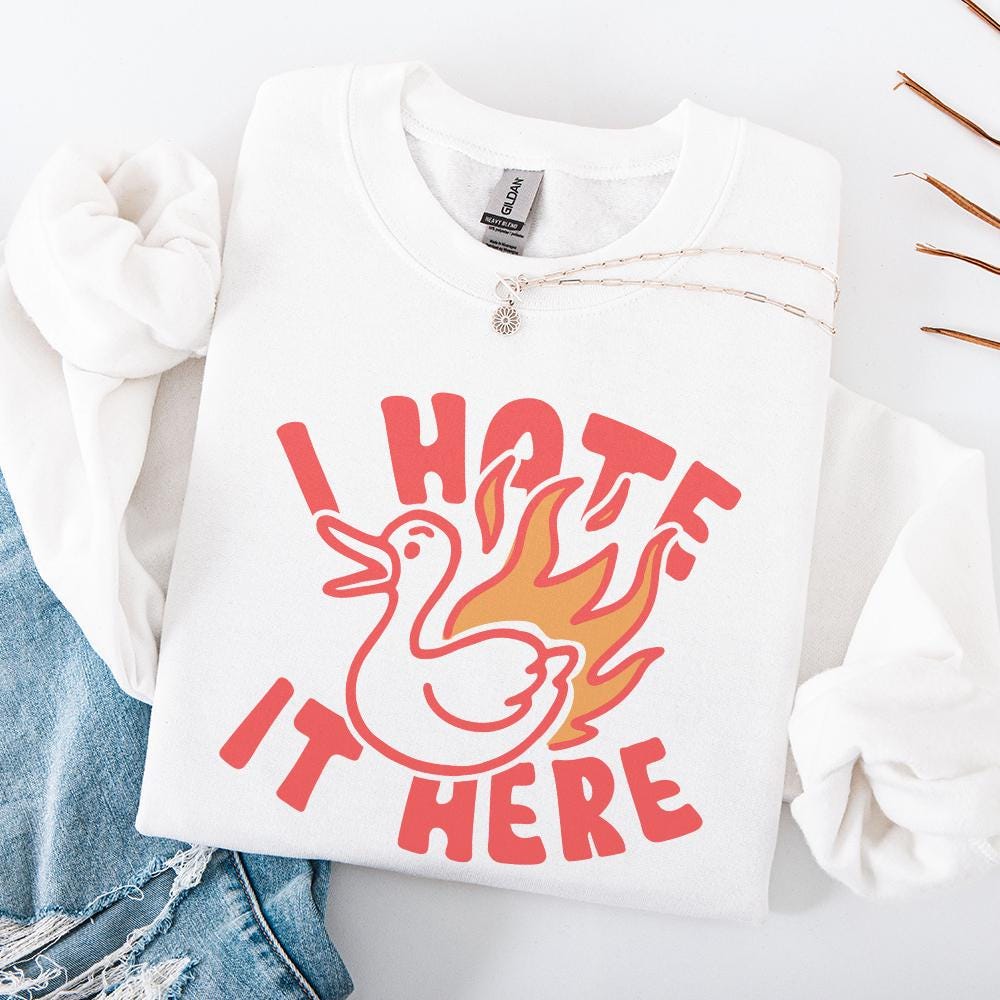 Silly Goose PNG, I Hate It Here PNG - 300 DPI Design for T-Shirt