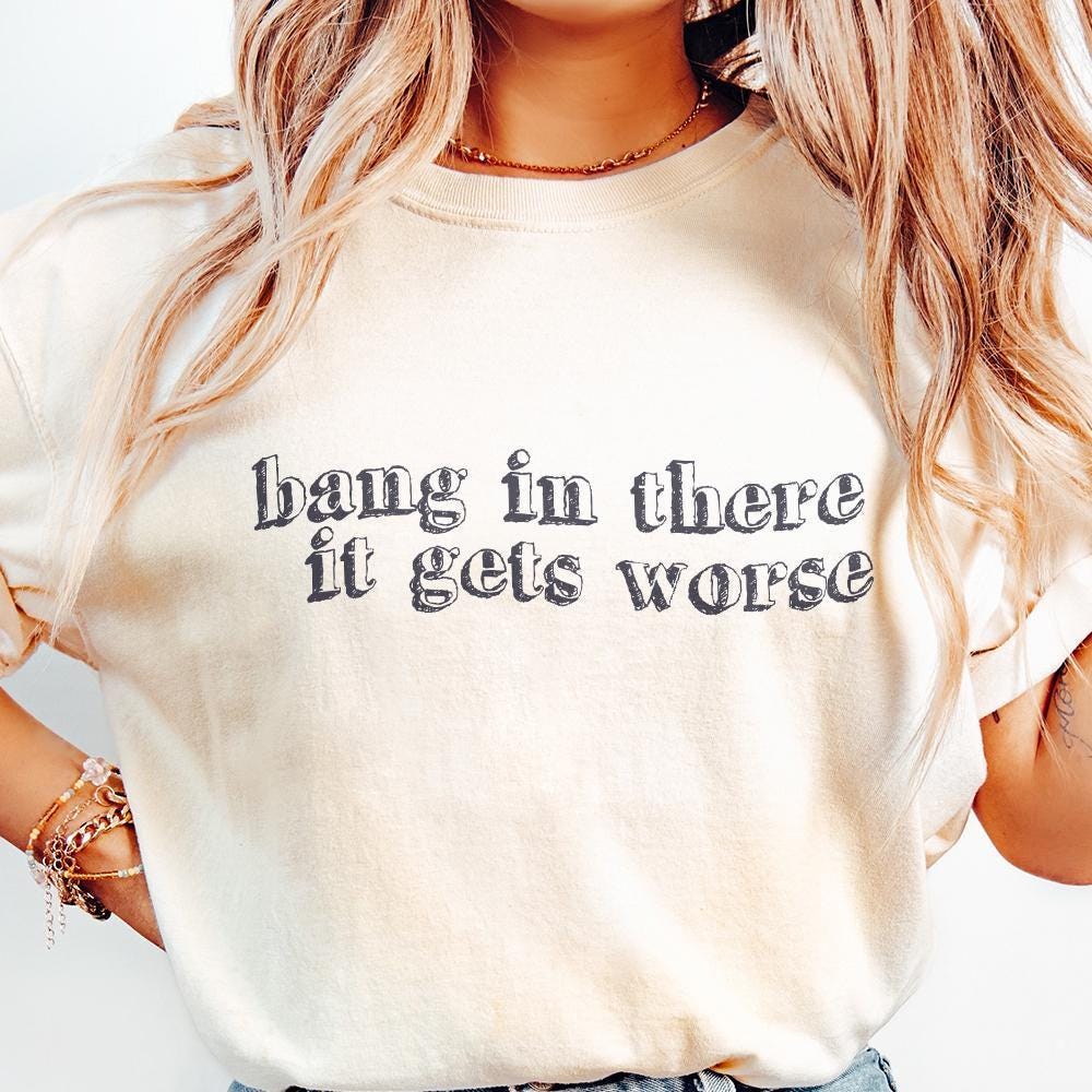 Hang in There It Gets Worse PNG, Trendy Vintage Retro - 300 DPI Design