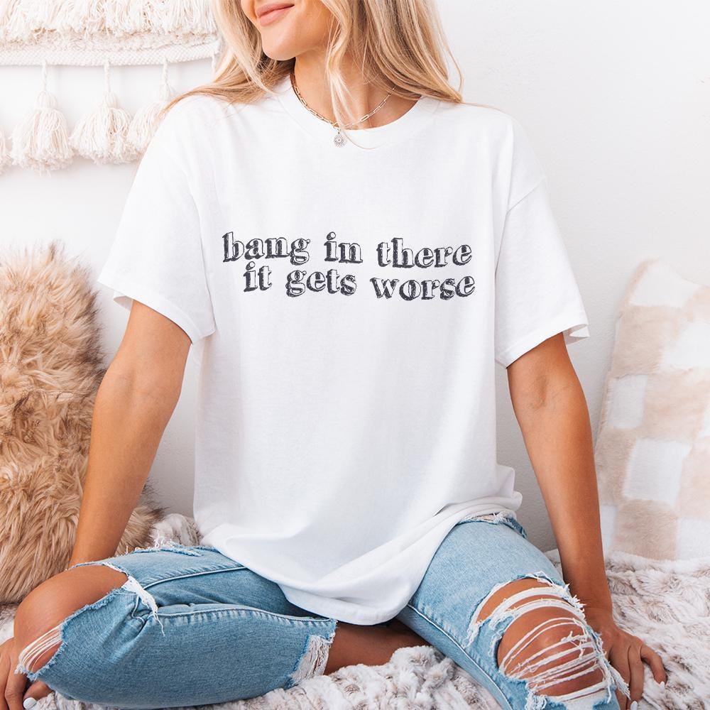 Hang in There It Gets Worse PNG, Trendy Vintage Retro - 300 DPI Design
