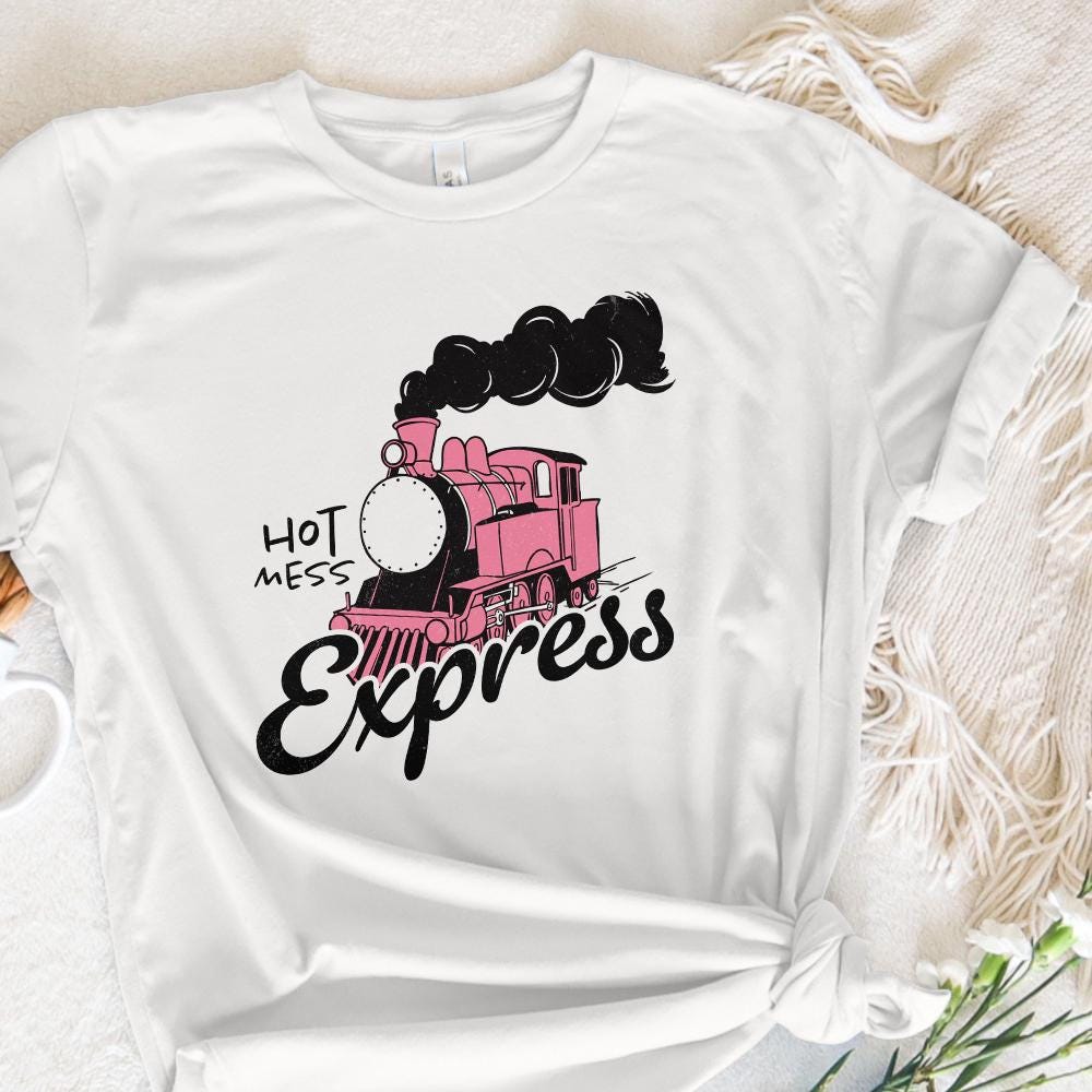 Hot Mess Express PNG, Trendy PNG - 300 DPI Design for T-Shirt