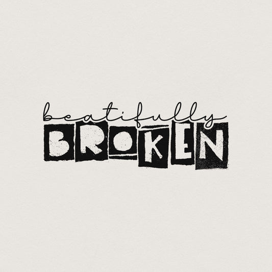 Beautifully Broken Png, Motivational png - 300 DPI Design for T-Shirt