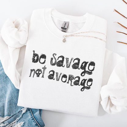 Be Savage Not Average PNG Digital Download, Sublimation TShirt Design -