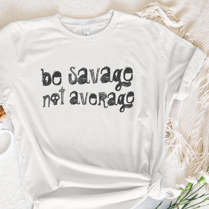 Be Savage Not Average PNG Digital Download, Sublimation TShirt Design -