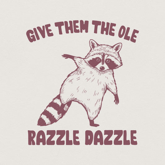 Give 'Em The Ole Razzle Dazzle Raccoon PNG, Funny Raccoon Digital