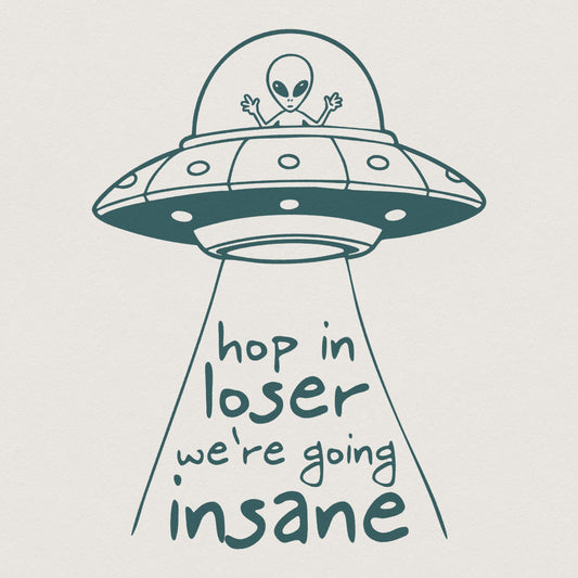 Hop In Loser We're Going Insane PNG, Trendi PNG - 300 DPI Design for
