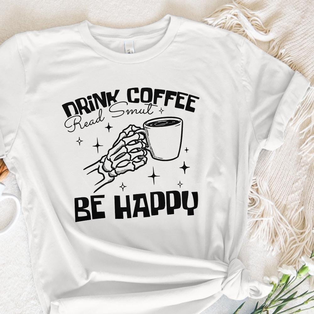 Drink Coffee Read Smut PNG, Bookish PNG - 300 DPI Design for T-Shirt