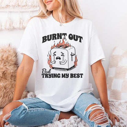 Burnt Out But trying my Best PNG, Funny Mental Health Design - 300 DPI