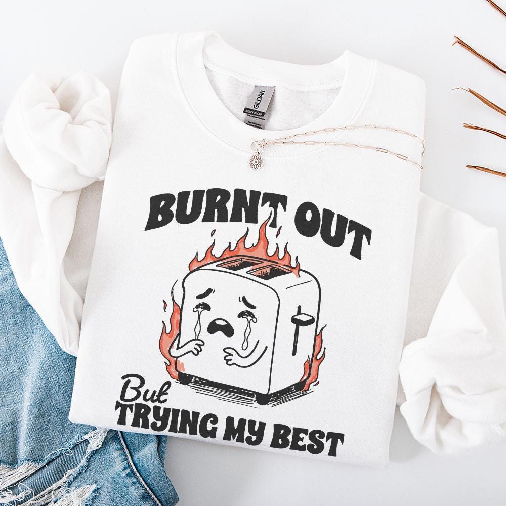 Burnt Out But trying my Best PNG, Funny Mental Health Design - 300 DPI