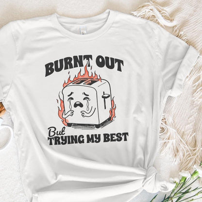 Burnt Out But trying my Best PNG, Funny Mental Health Design - 300 DPI