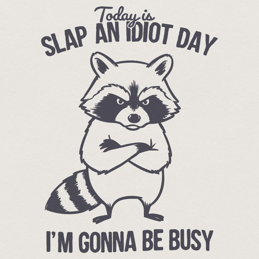 Today Is Slap An Idiot Day PNG, Funny Raccoon Design - 300 DPI Design for